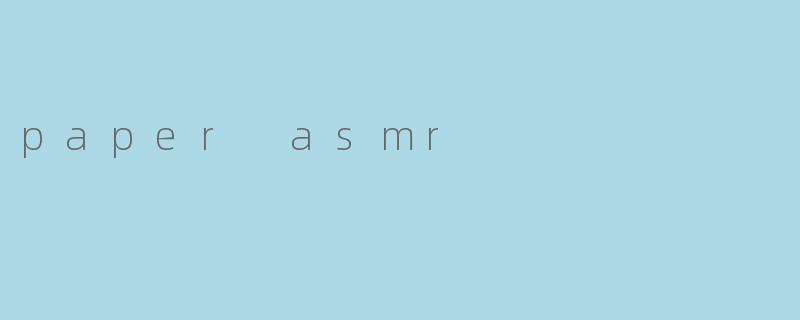 paper asmr